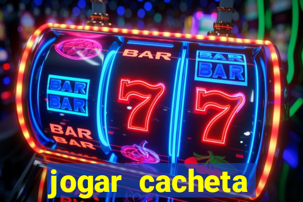 jogar cacheta valendo dinheiro